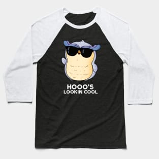 Hoooo's Lookin Cool Cute Owl Pun Baseball T-Shirt